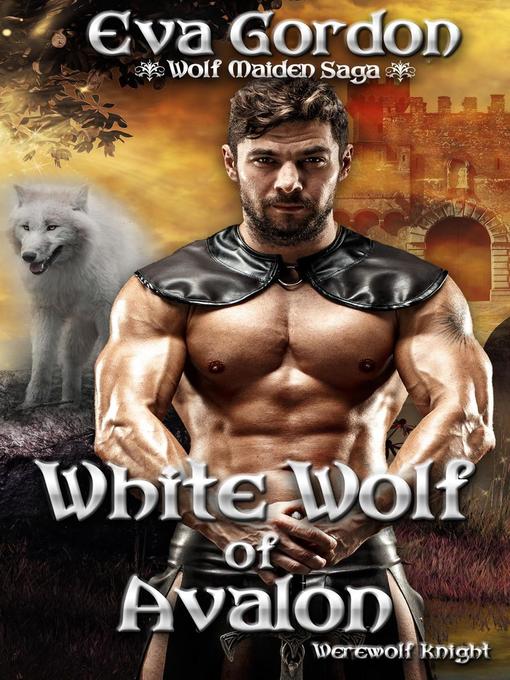 Title details for White Wolf of Avalon, Werewolf Knight by Eva Gordon - Available
